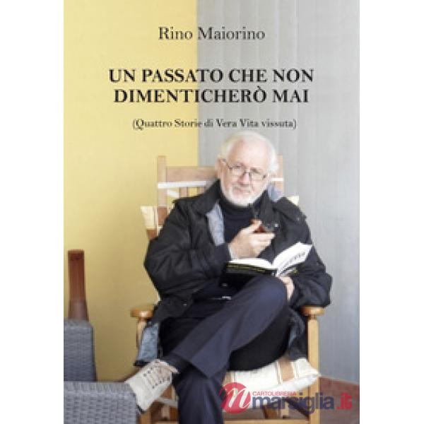 Passato che non dimenticherò mai. Quattro storie di vera vita vissuta (Un)