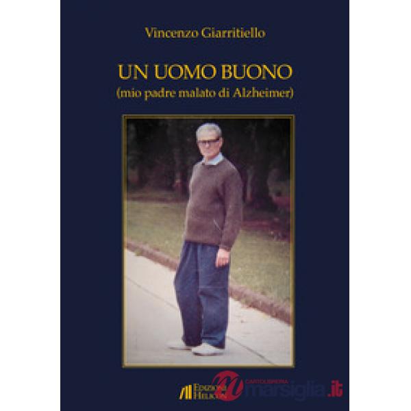 Uomo buono (mio padre malato di Alzheimer) (Un)
