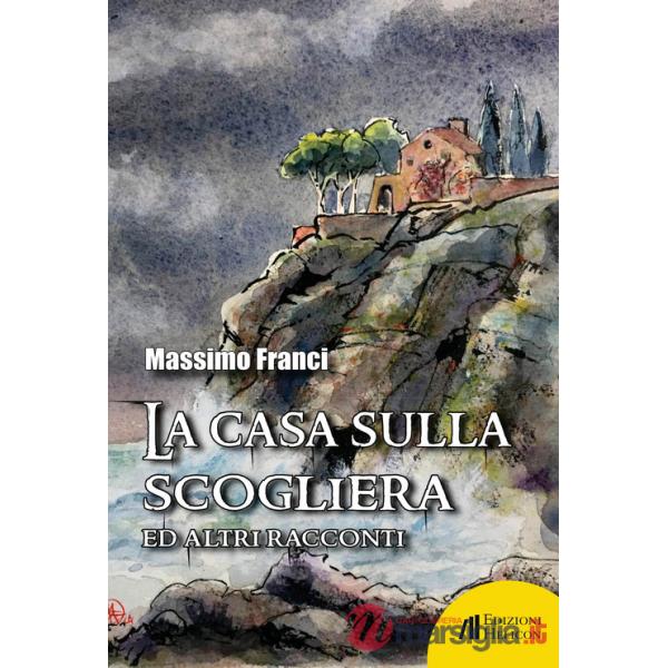 Casa sulla scogliera ed altri racconti (La)