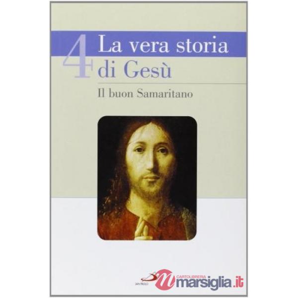 Vera storia di Gesù (La). Vol. 4: Il buon sammaritano