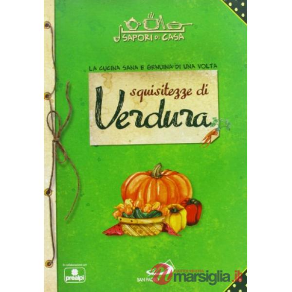 Squisitezze di verdure. Sapori di casa