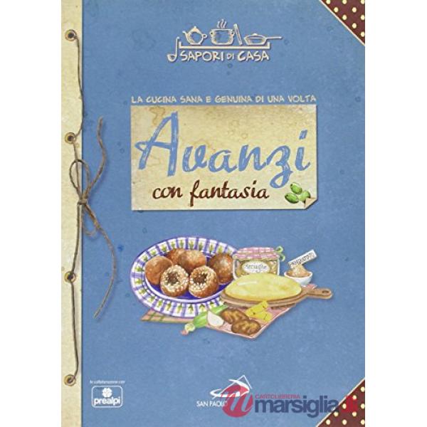 Avanzi con fantasia. Sapori di casa
