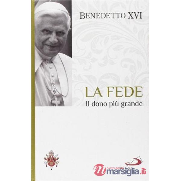 Fede. Il dono più grande. I fondamenti della fede (La). Vol. 1