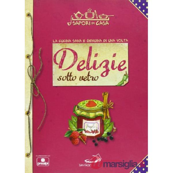 Delizie sotto vetro. Sapori di casa