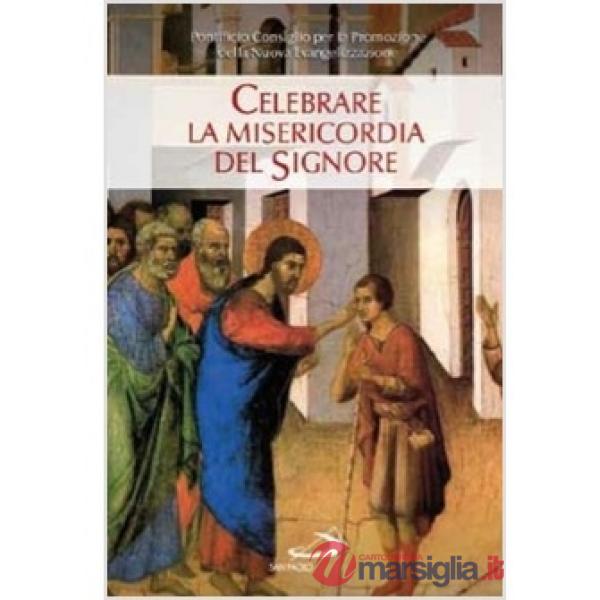 Celebrare la misericordia del Signore. Sussidio patorale