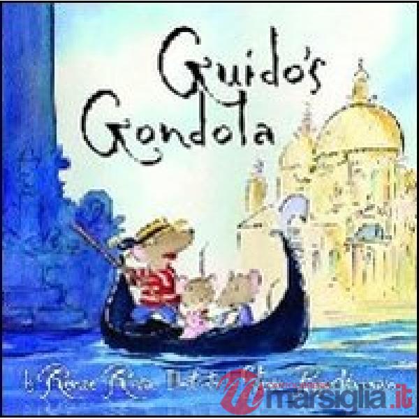 Guido's gondola. Ediz. illustrata