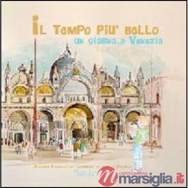 Tempo più bello. Un giorno a Venezia (Il)