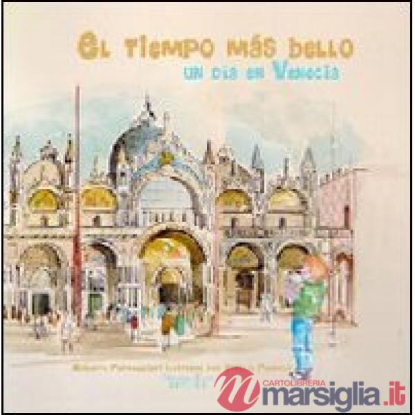 Tempo più bello. Un giorno a Venezia. Ediz. spagnola (Il)