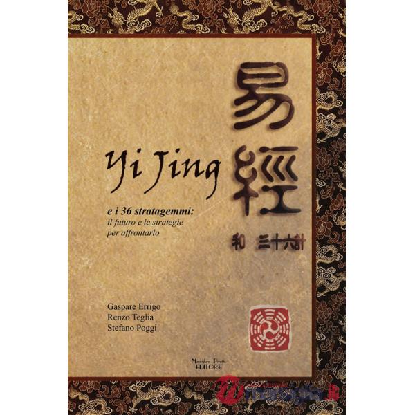 Yijing e i 36 stratagemmi. Il futuro e le strategie per affrontarlo