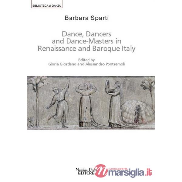 Dance, dancers and dance-masters in Renaissance and Baroque Italy