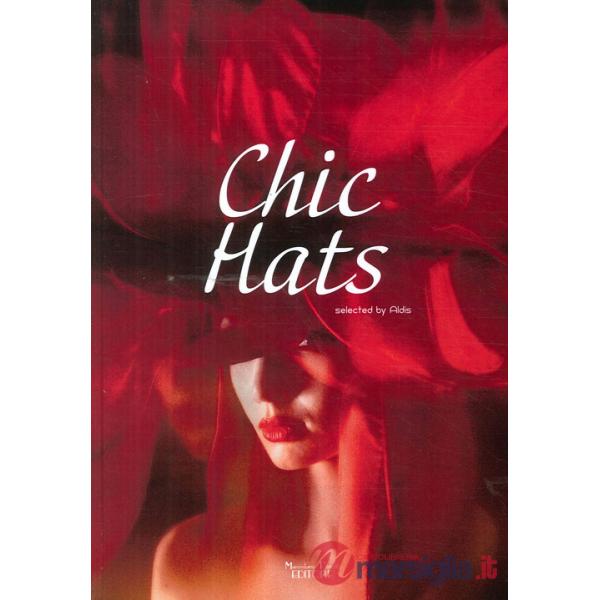 Chic Hats. Ediz. illustrata