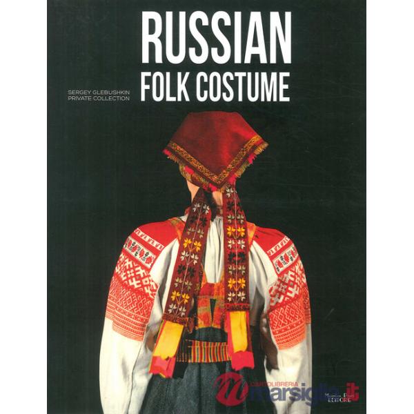 Russian folk costume. Sergey Glebushkin Private Collection. Ediz. illustrata