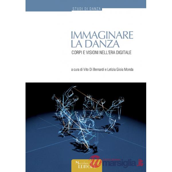 Immaginare la danza. Corpi e visioni nell'era digitale