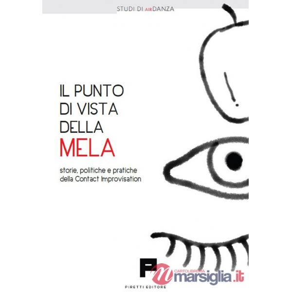 Punto di vista della mela. Storie, politiche e pratiche della Contact Improvisation (Il)