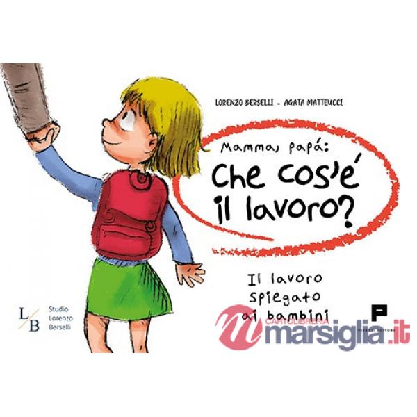 Mamma, papà: che cos'è il lavoro? Il lavoro spiegato ai bambini