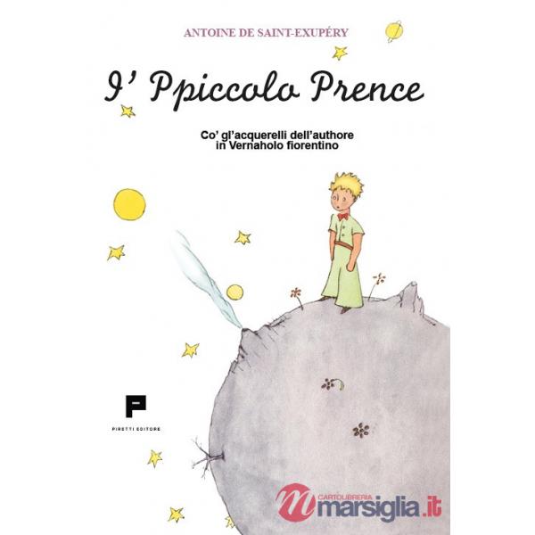 Ppiccolo Prence. Co' gl'acquerelli dell'authore in Vernaholo fiorentino. Ediz. illustrata (I')