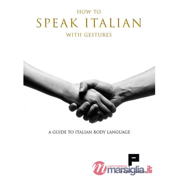 How to speak italian with gestures. A guide to italian body language