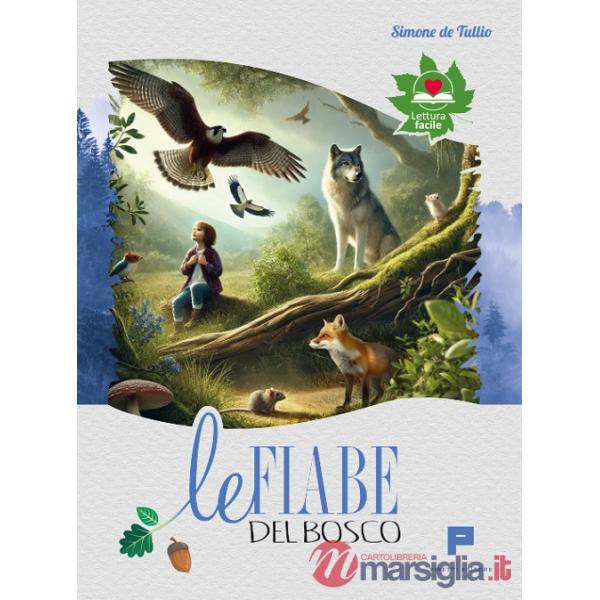Fiabe del bosco. Per imparare a rispettare ed amare la natura (Le)