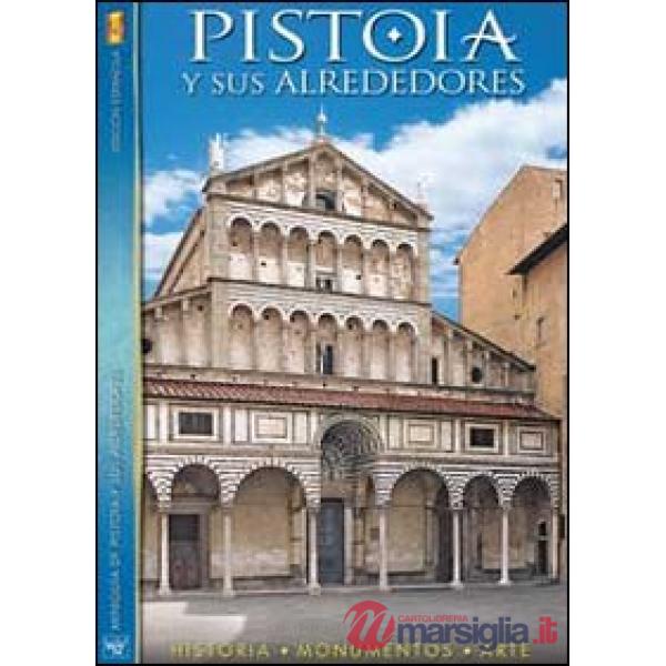 Pistoia y sus alrededores. Historia, monumento, arte