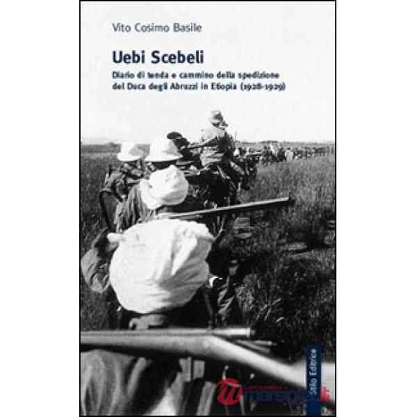 Uebi Scebeli. Diario di tenda e cammino della spedizione del Duca degli Abruzzi in Etiopia (1928-1929)