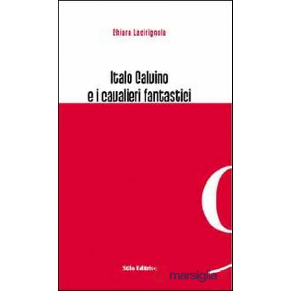 Italo Calvino e i cavalieri fantastici