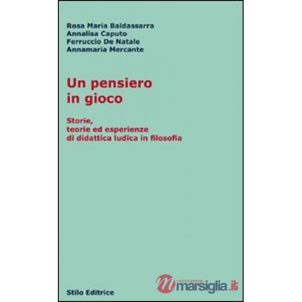Pensiero in gioco. Storie, teorie ed esperienze di didattica ludica in filosofia (Un)