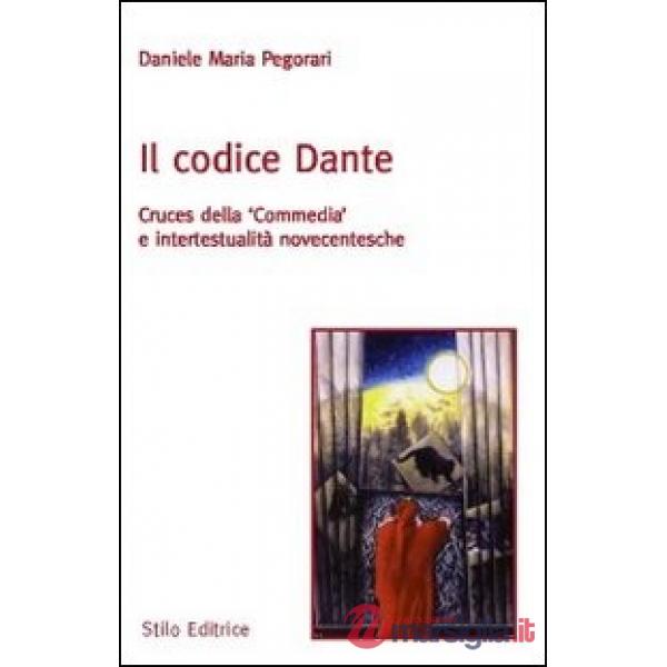 Codice Dante. Cruces della «Commedia» e intertestualità novecentesche (Il)