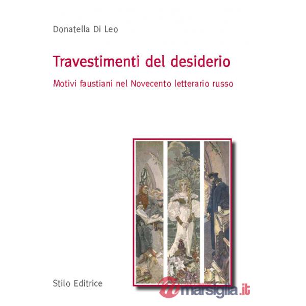 Travestimenti del desiderio. Motivi faustiani nel Novecento letterario russo