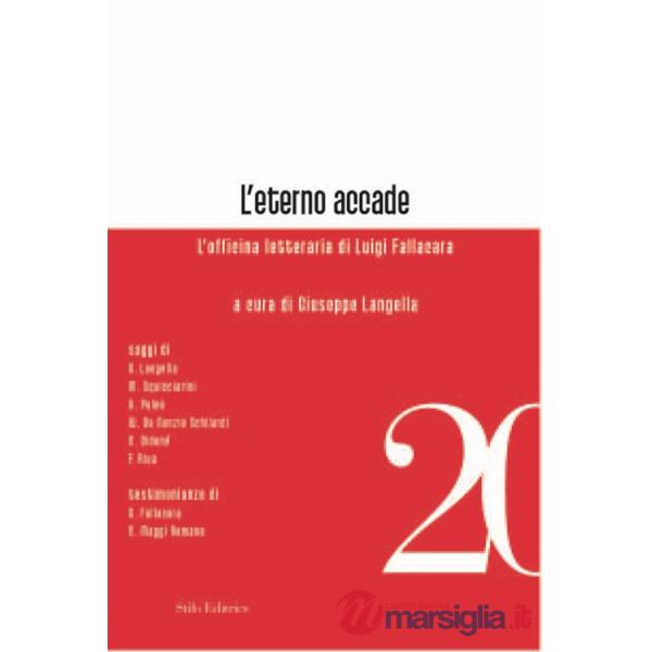 Eterno accade. L'officina letteraria di Luigi Fallacara (L')