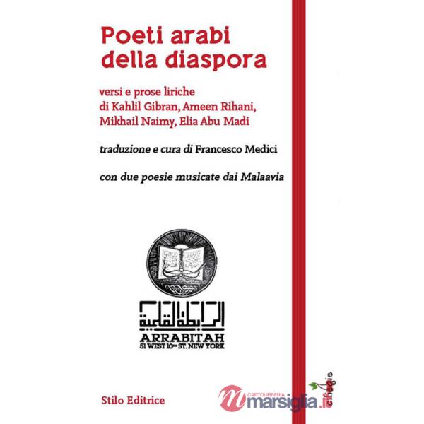 Poeti arabi della diaspora. Versi e prose liriche di Kahlil Gibran, Ameen Rihani, Mikhail Naimy, Elia Abu Madi