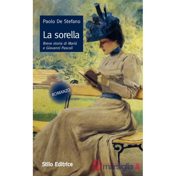 Sorella. Breve storia di Mariù e Giovanni Pascoli (La)