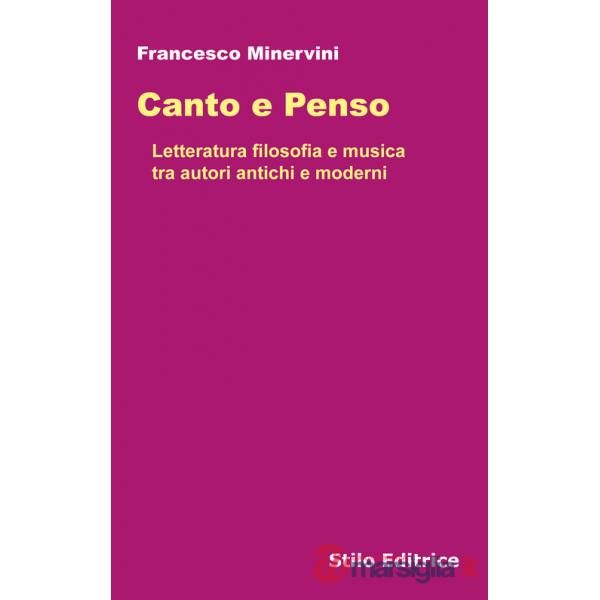 Canto e penso. Letteratura filosofia e musica tra autori antichi e moderni