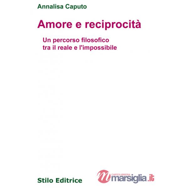 Amore e reciprocità. Un percorso filosofico tra il reale e l'impossibile