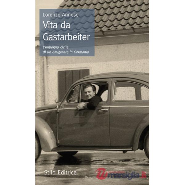 Vita da Gastarbeiter. L'impegno civile di un emigrante in Germania