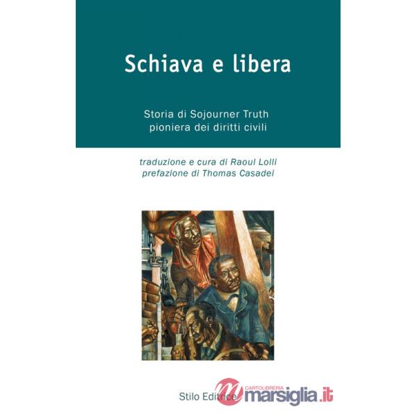 Schiava e libera. Storia di Sojourner Truth, pioniera dei diritti civili