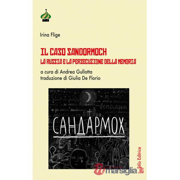Caso Sandormoch. La Russia e la persecuzione della memoria (Il)
