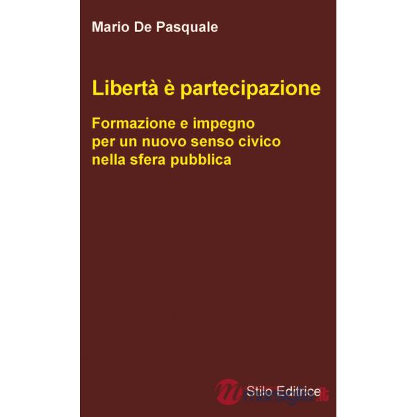 Libertà è partecipazione. Formazione e impegno per un nuovo senso civico nella sfera pubblica