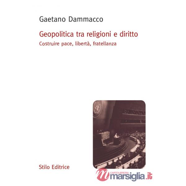 Geopolitica tra religioni e diritto. Costruire pace, libertà, fratellanza