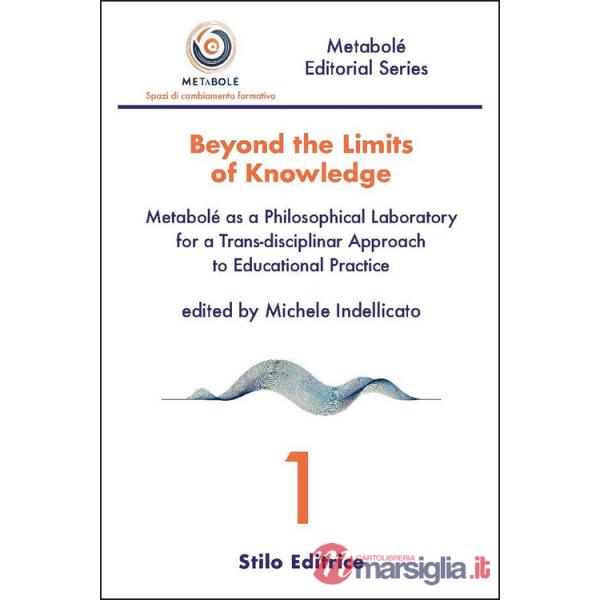 Beyond the limits of knowledge. Metabolé as a philosophical laboratory for a trans-disciplinar approach to educational practice