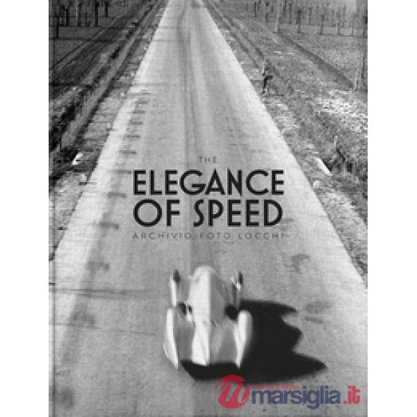 Elegance of speed by archivio foto Locchi. Ediz. inglese e italiana (The)