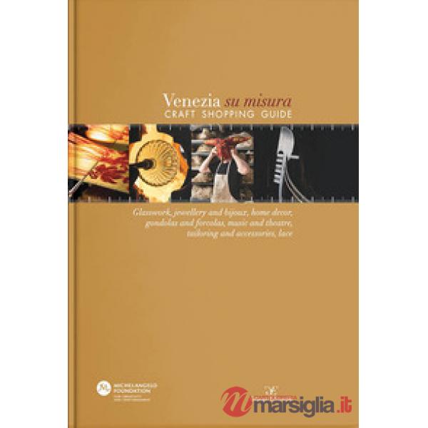 Venezia su misura. Craft shopping guide. Ediz. italiana e inglese