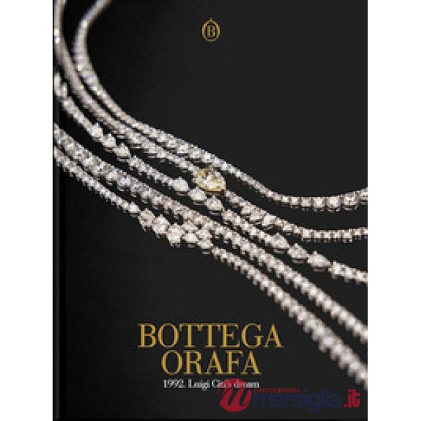 Bottega Orafa. 1992. Luigi Citi's dream. Ediz. italiana e inglese