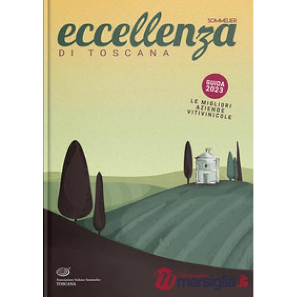 Eccellenza di Toscana Guida 2023. Le migliori aziende vitivinicole