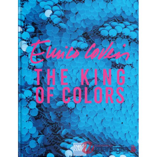 Enrico Coveri, the king of colors. Ediz. italiana e inglese