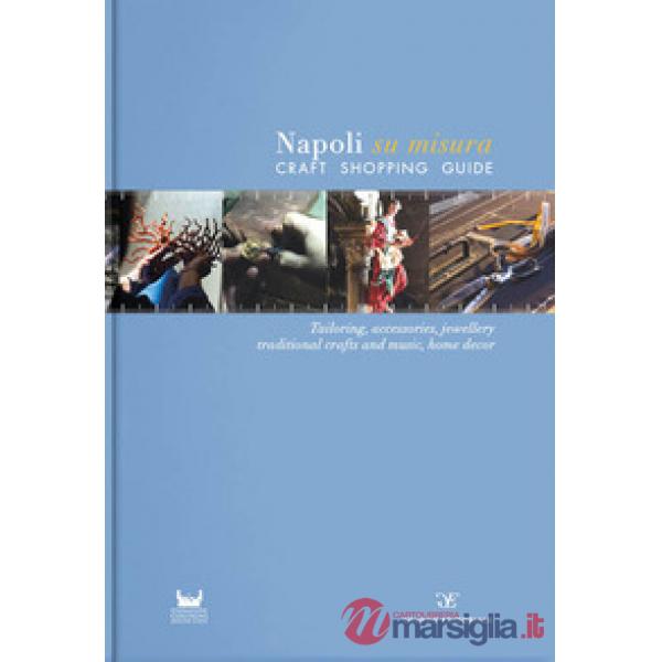 Napoli su misura. Craft Shopping Guide. Ediz. multilingue