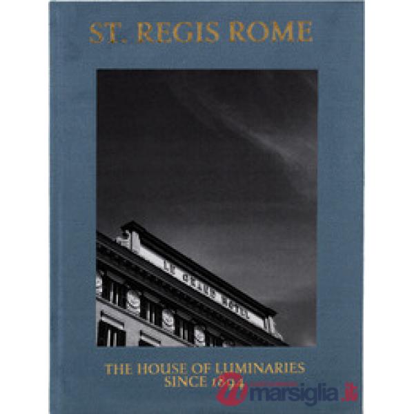 St. Regis Rome. The house of luminaries since 1894