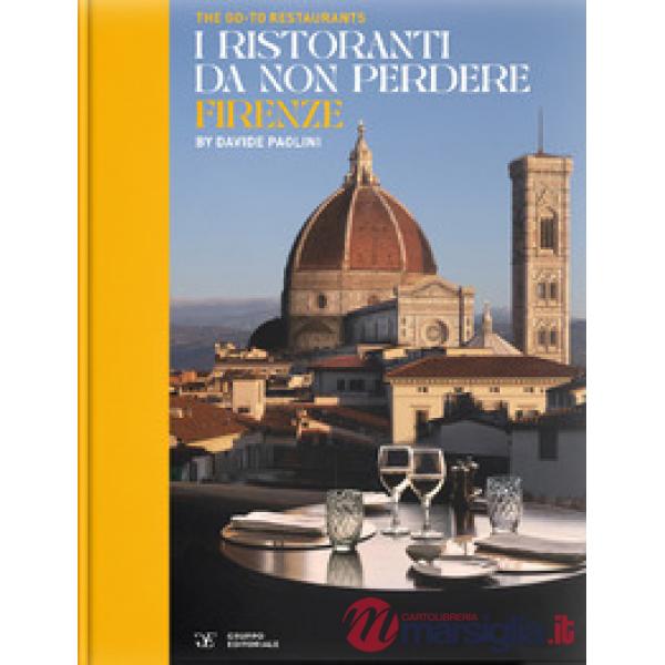 Go-to restaurants. I ristoranti da non perdere Firenze. Ediz. bilingue (The)