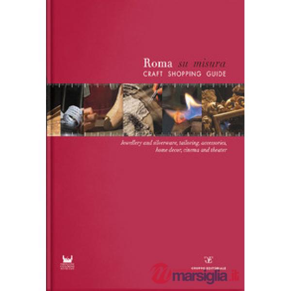 Roma su misura. Craft shopping guide. Ediz. multilingue