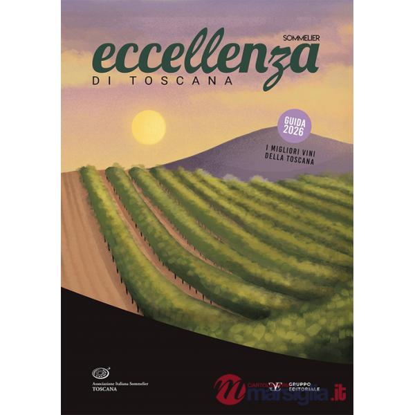 Eccellenza di Toscana. Guida 2026. I migliori vini della Toscana