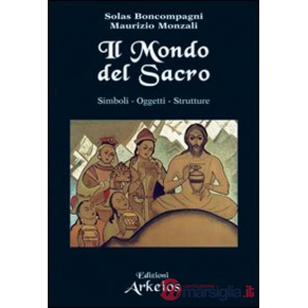 Mondo del sacro. Simboli. Oggetti. Strutture (Il)